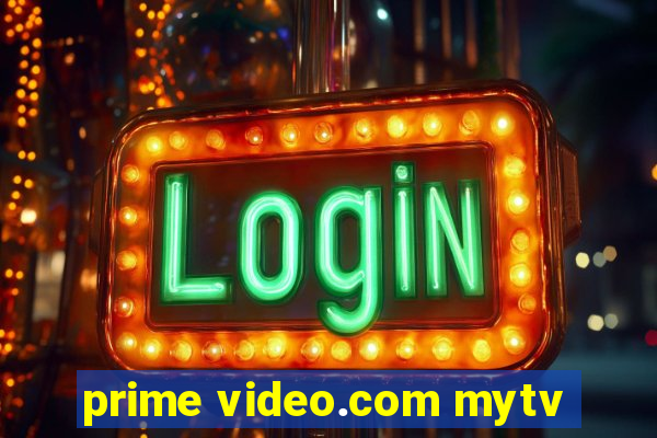 prime video.com mytv